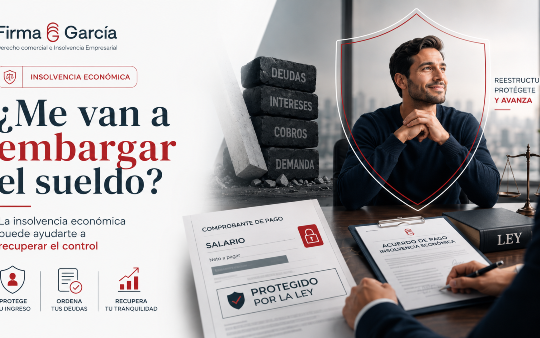 ¿Me van a embargar el sueldo? La insolvencia económica puede ayudarte a recuperar el control